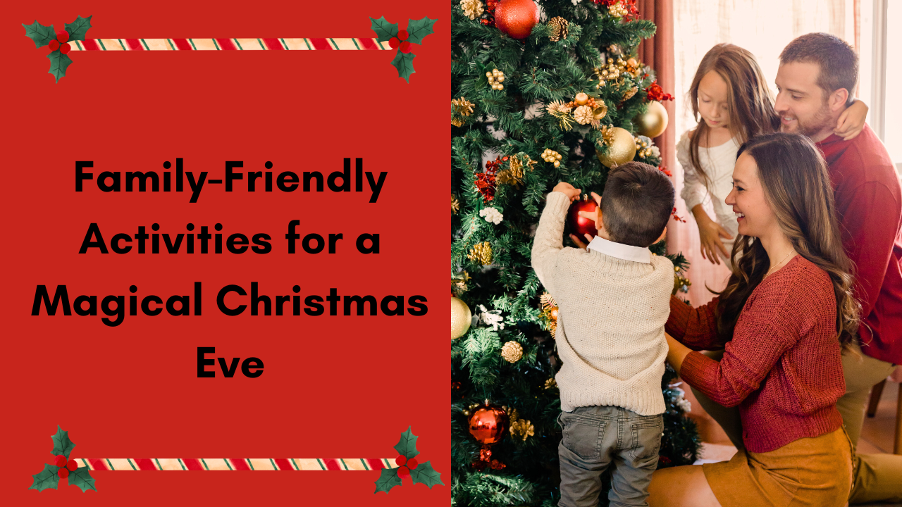 Family-Friendly Activities for a Magical Christmas Eve